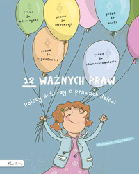 12 ważnych praw. Polscy autorzy o prawach dzieci - zbiorowa praca - książka