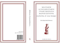 Militarne i pozamilitarne uwarunkowania bezpieczeństwa państwa w XXI wieku -  - książka