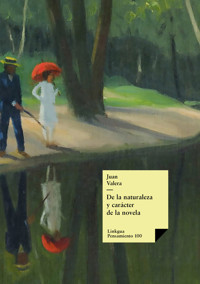 De la naturaleza y carácter de la novela - Juan Valera - ebook