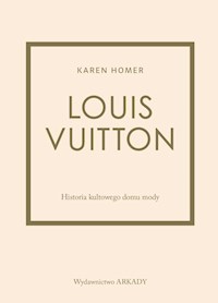 Louis Vuitton Historia kultowego domu mody - Karen Homer - książka