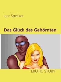 Das Glück des Gehörnten - Igor Specker - ebook