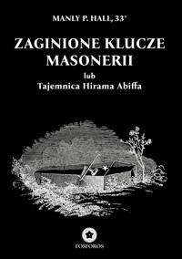 Zaginione klucze masonerii lub Tajemnica Hirama Abiffa - Manly P. Hall - ebook