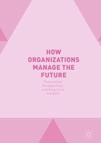 How Organizations Manage the Future -  - ebook