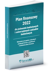 Plan finansowy 2022 dla jednostek budżetowych i samorządowych zakładów budżetowych - zbiorowa praca - książka