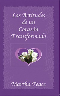 Las actitudes de un corazón transformado - Martha Peace - ebook