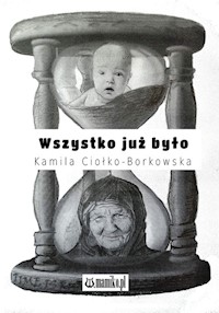 Wszystko już było - Ciołko-Borkowska Kamila - książka