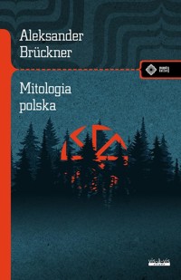 Mitologia polska. Studium porównawcze - Aleksander Bruckner - książka
