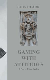 Gaming with Attitudes - John Clark - ebook