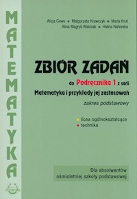 Matematyka Zbiór zadań 1 Zakres podstawowy - Cewe Alicja, Krawczyk Małgorzata, Kruk Maria, Magryś-Walczak Alina, Nahorska Halina - książka