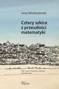 Cztery szkice z przeszłości matematyki - Mioduszewski Jerzy - książka
