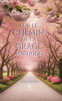 Sur le chemin de la grâce poétique - Nélina Martins - ebook