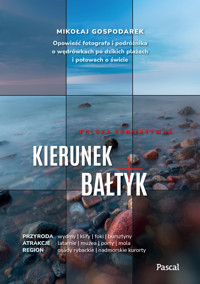 Kierunek Bałtyk. Opowieść fotografa i podróżnika o wędrówkach po dzikich plażach i połowach o świcie - Mikołaj Gospodarek - książka