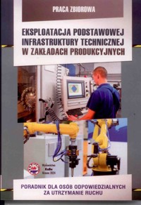 Eksploatacja podstawowej infrastruktury technicznej w zakładach produkcyjnych -  - książka
