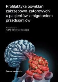 Profilaktyka powikłań zakrzepowo-zatorowych u pacjentów z migotaniem przedsionków - Gorczyca-Głowacka Iwona - książka