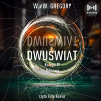 Dwuświat. Księga IV. Odnowa - W. & W. Gregory - audiobook