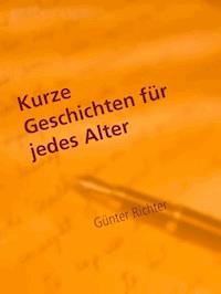 Kurze Geschichten für jedes Alter - Günter Richter - ebook