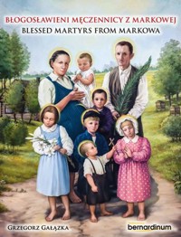 Błogosławieni męczennicy z Markowej / Blessed Martyrs from Markowa - Grzegorz Gałązka - książka
