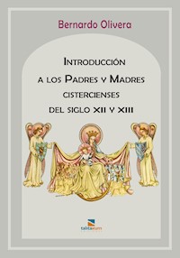 Introducción a los Padres y Madres cistercienses del siglo XII y XIII - Bernardo Olivera - ebook