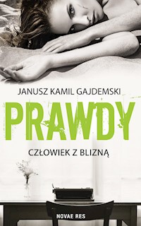 Prawdy Tom 1 Człowiek z blizną - Gajdemski Janusz Kamil - książka
