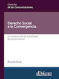 Derecho Social a la Convergencia - Ricardo Porto - ebook