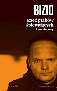 Rzeź ptaków śpiewających i inne dramaty - Bizio Krzysztof - książka