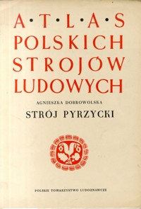 Atlas polskich strojów ludowych. Strój pyrzycki - Dobrowolska Agnieszka - ebook