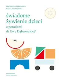 Świadome żywienie dzieci z poradami dr Ewy Dąbrowskiej - Dąbrowska Beata Anna, Kołakowska Marta - książka