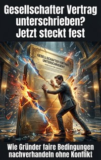Gesellschafter Vertrag unterschrieben? Jetzt steckt fest - Kathrin Arnold - ebook