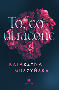 To, co utracone - Muszyńska Katarzyna - ebook + audiobook + książka