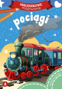 Maluszkowe malowanie. Pociągi - Wydawnictwo Skrzat - książka
