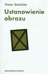 Ustanowienie obrazu - Stoichita Victor - książka