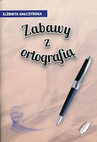 Zabawy z ortografią - Gałczyńska Elżbieta - książka