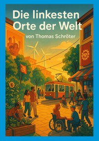 Die linkesten Orte der Welt - Thomas Schröter - ebook