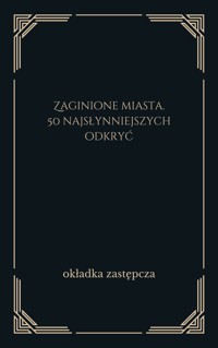 Zaginione miasta. 50 najsłynniejszych odkryć - redakcja Paul G. Bahn - ebook