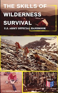 The Skills of Wilderness Survival - U.S. Army Official Handbook - U.S. Department of the Army - ebook