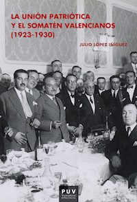 La Unión Patriótica y el Somatén Valencianos (1923-1930) - Julio López Íñiguez - ebook