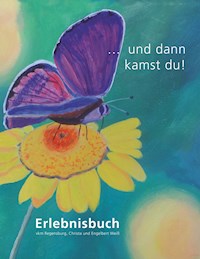 ... und dann kamst du! - Christa und Engelbert Weiß - ebook