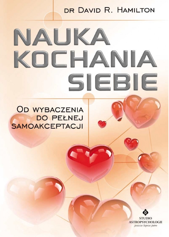 Nauka kochania siebie. Od wybaczenia do pełnej samoakceptacji - David R. Hamilton - ebook + książka