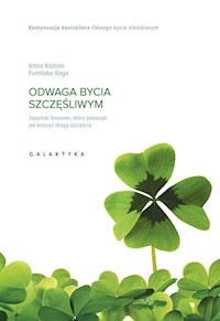 Odwaga bycia szczęśliwym - Kishimi Ichiro, Koga Fumitake - książka