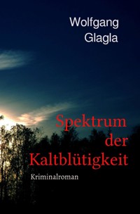 Spektrum der Kaltblütigkeit - Wolfgang Glagla - ebook