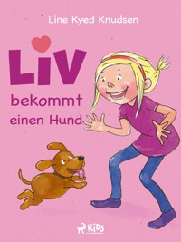 Liv bekommt einen Hund - Line Kyed Knudsen - ebook