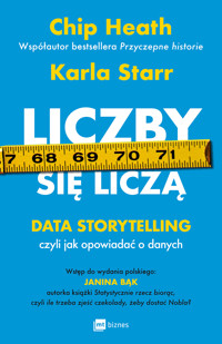 Liczby się liczą. Data storytelling, czyli jak opowiadać o danych - Chip Heath, Karla Starr - ebook + audiobook