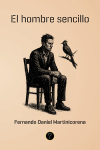 El hombre sencillo - Fernando Daniel Martinicorena - ebook
