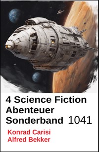 4 Science Fiction Abenteuer Sonderband 1041 - Alfred Bekker - ebook