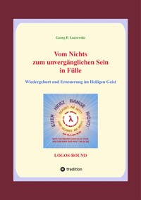 Vom Nichts zum unvergänglichen Sein in Fülle - Georg P. Loczewski - ebook
