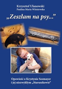 Zeszłam na psy… - Wiśniewska Paulina Maria, Ulanowski Krzysztof - książka