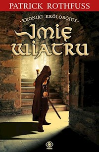 Kroniki Królobójcy 1 Imię wiatru - Patrick Rothfuss - książka