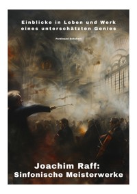 Joachim Raff:  Sinfonische Meisterwerke - Ferdinand Schubert - ebook