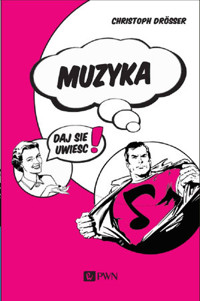 Muzyka… Daj się uwieść! - Christoph Drösser - książka