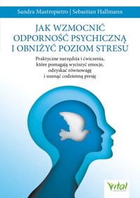 Jak wzmocnić odporność psychiczną i obniżyć poziom stresu - Sandra Mastropietro, Sebastian Hallmann - ebook + książka